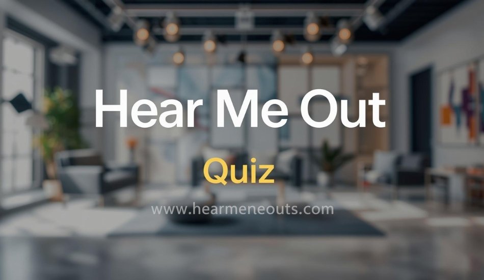 Hear Me Out Quiz