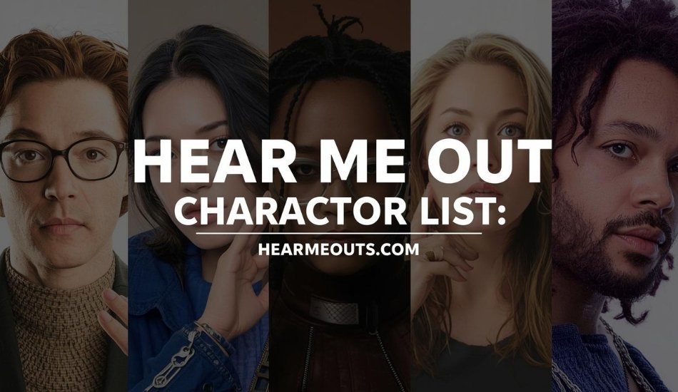 hear me out characters list